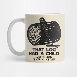 That Log Had a Child! Mug